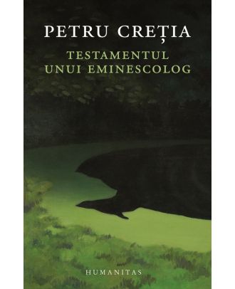 Testamentul unui eminescolog