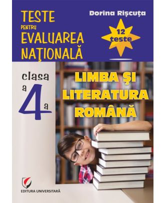 Teste pentru Evaluarea Națională. Clasa a IV-a. Limba și literatura română