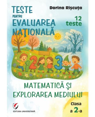Teste pentru Evaluarea Naţională. Clasa a II-a. Matematică şi explorarea mediului