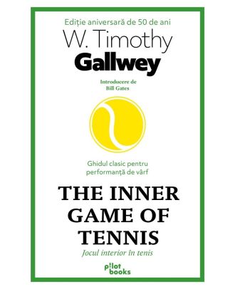The Inner Game of Tennis. Jocul interior in tenis