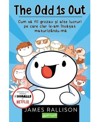 The Odd 1s Out. Cum sa fii grozav si alte lucruri pe care clar le-am învatat maturizându-ma
