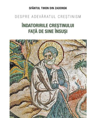 Îndatoririle creștinului față de sine însuși. Despre adevăratul creștinism