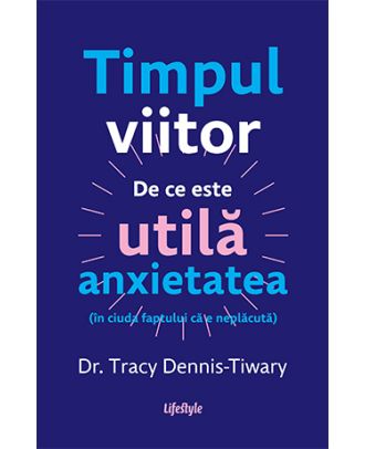 Timpul viitor. De ce este utilă anxietatea (în ciuda faptului că e neplăcută)