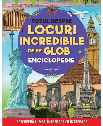 Totul despre locuri incredibile de pe glob