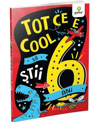 Tot ce e cool sa stii la 6 ani