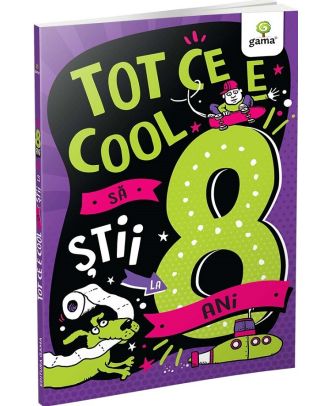 Tot ce e cool sa stii la 8 ani