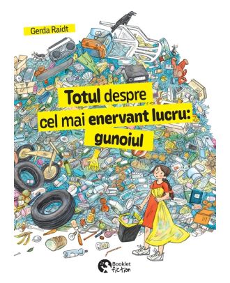 Totul despre cel mai enervant lucru: gunoiul