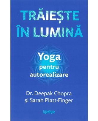 Traieste in lumina. Yoga pentru autorealizare
