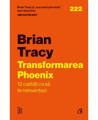 Transformarea Phoenix. 12 calitati ca sa te reinventezi