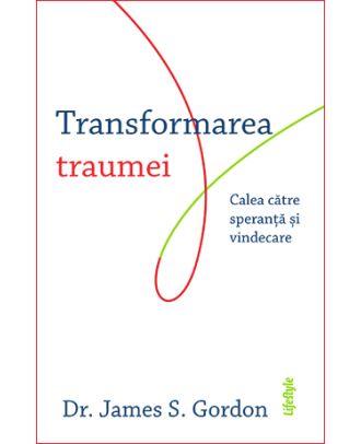 Transformarea traumei. Calea către speranță și vindecare