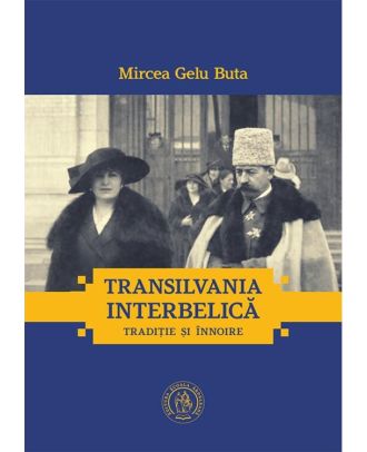 Transilvania interbelica. Traditie si innoire