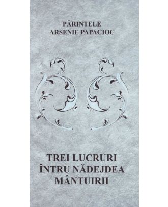 Trei lucruri intru nadejdea mantuirii