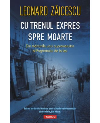 Cu trenul expres spre moarte. Din mărturiile unui supraviețuitor al Pogromului de la Iași