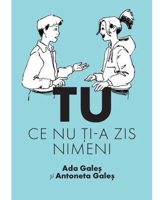 TU. Ce nu ți-a zis nimeni