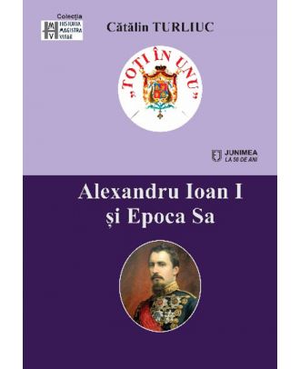 Alexandru Ioan I şi Epoca Sa