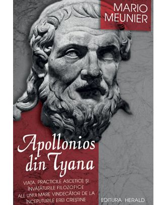 Apollonios din Tyana. Viata, practicile ascetice si invataturile filozofice ale unui mare vindecator de la inceputurile erei crestine
