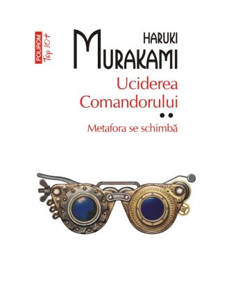 Uciderea Comandorului. Metafora se schimba (vol. II)