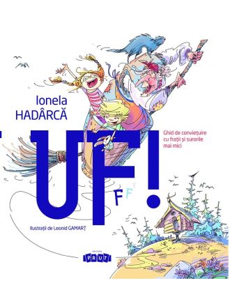 Uf! Ghid de convietuire cu fratii si surorile mai mici
