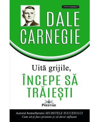Uita grijile, incepe sa traiesti!