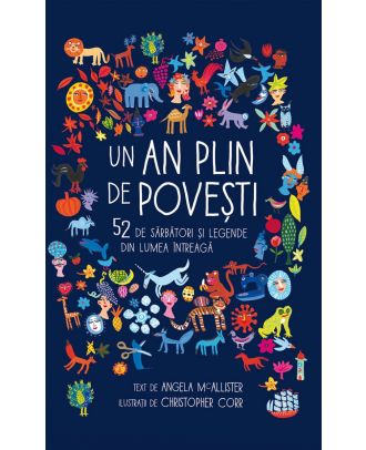 Un an plin de poveşti. 52 de sărbători şi legende din luma întreagă