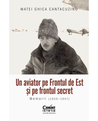 Un aviator pe frontul de est și pe frontul secret