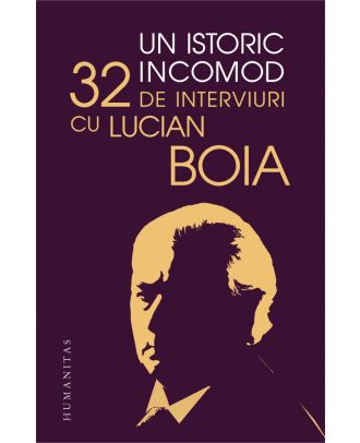 Un istoric incomod. 32 de interviuri cu Lucian Boia