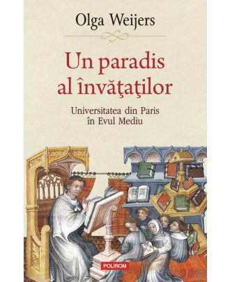 Un paradis al învăţaţilor. Universitatea din Paris în Evul Mediu