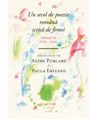Un secol de poezie română scrisă de femei (volumul III, 1918-1944)