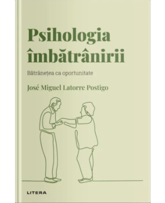 Descopera psihologia. Psihologia imbatranirii