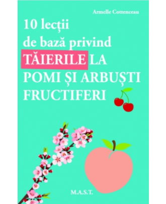 10 lectii de baza privind taierile la pomi si arbusti fructiferi