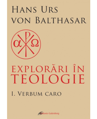 Explorări în teologie (vol. 1): Verbum caro