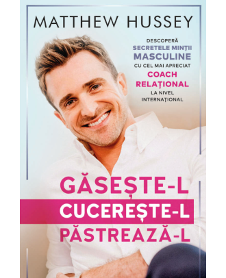 Gaseste-l! Cucereste-l! Pastreaza-l!