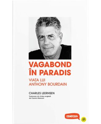 Vagabond în paradis. Viața lui Anthony Bourdain