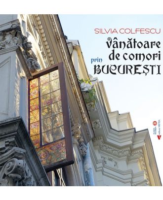 Vanatoare de comori prin Bucuresti