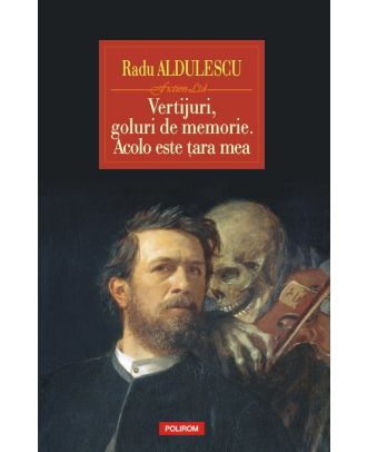 Vertijuri, goluri de memorie. Acolo este ţara mea