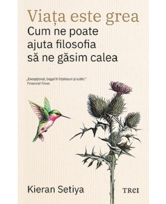 Viata este grea. Cum ne poate ajuta filosofia sa ne gasim calea