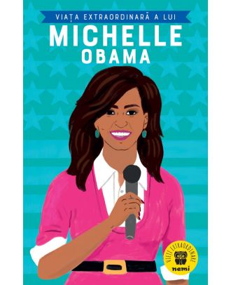 Viata extraordinara a lui Michelle Obama