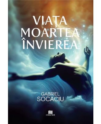 Viata. Moartea. Invierea