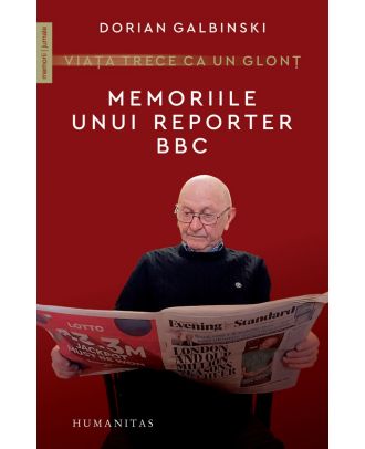 Viața trece ca un glonț. Memoriile unui reporter BBC