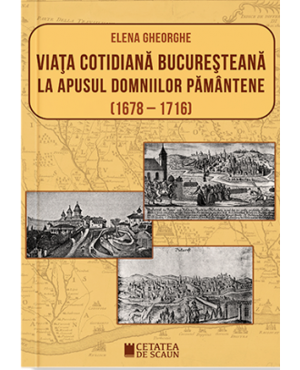 Viata cotidiana bucuresteana la apusul domniilor pamantene (1678-1716)