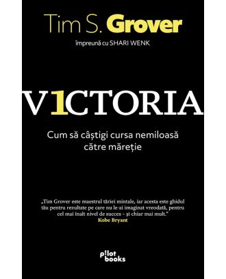 Victoria. Cum să câştigi cursa nemiloasă către măreţie