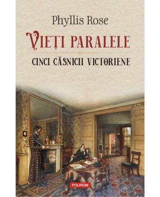 Vieți paralele. Cinci căsnicii victoriene