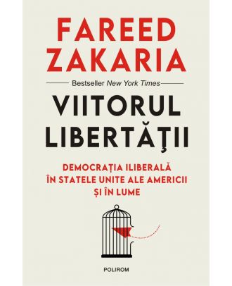 Viitorul libertății. Democrația iliberală în Statele Unite ale Americii și în lume