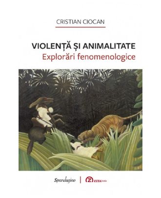 Violenta si animalitate. Explorari fenomenologice