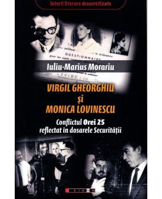 Virgil Gheorghiu si Monica Lovinescu. Conflictul Orei 25 reflectat in dosarele Securitatii