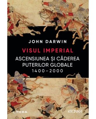 Visul imperial. Ascensiunea și căderea puterilor globale, 1400-2000