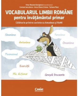 Vocabularul limbii române pentru învățământul primar. Călătorie printre cuvinte cu Amadeus și ReMi