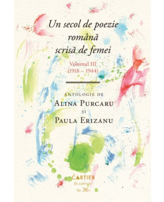 Un secol de poezie română scrisă de femei (volumul III, 1918-1944)