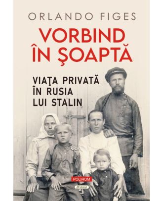 Vorbind în șoaptă. Viaţa privată în Rusia lui Stalin