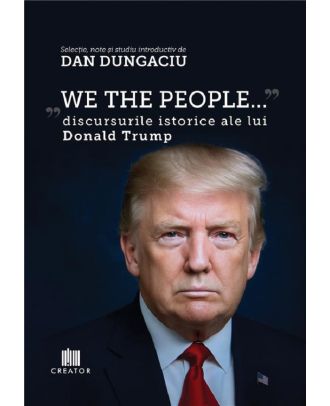 We the People. Discursurile istorice ale lui Donald Trump